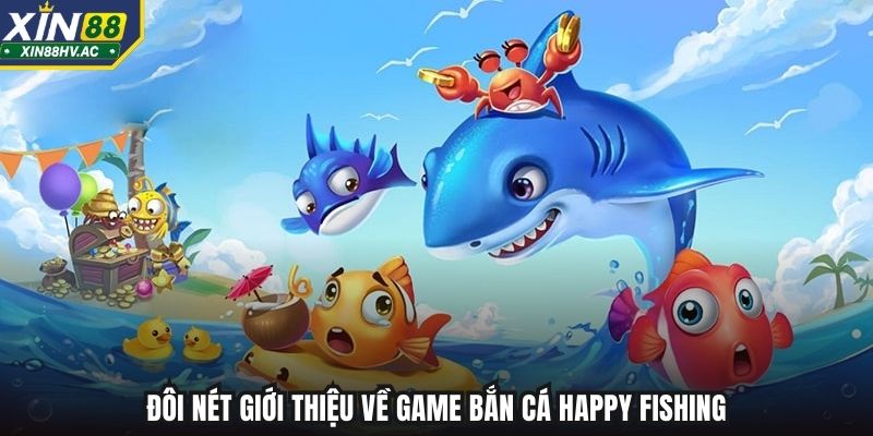 Đôi nét giới thiệu về game bắn cá Happy Fishing