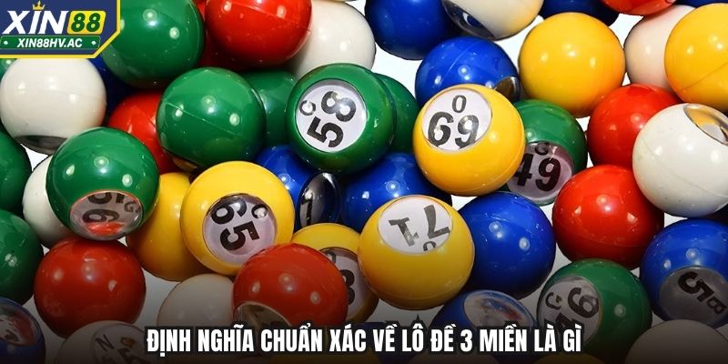 Định nghĩa chuẩn xác về lô đề 3 miền là gì