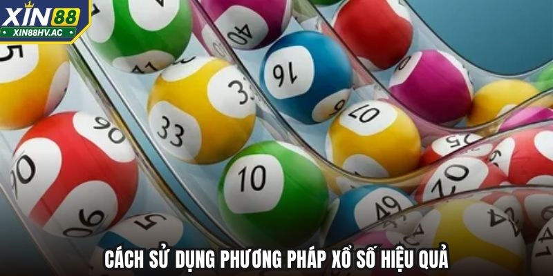 Cách sử dụng phương pháp xổ số hiệu quả