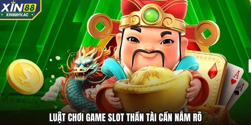 Luật chơi game slot Thần tài cần nắm rõ