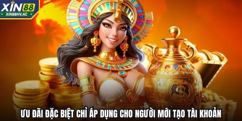 Ưu đãi đặc biệt chỉ áp dụng cho người mới tạo tài khoản