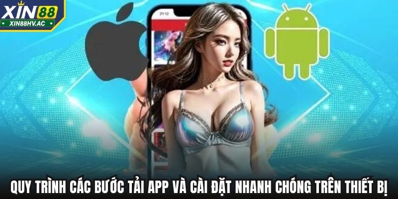 Quy trình các bước tải app và cài đặt nhanh chóng trên thiết bị